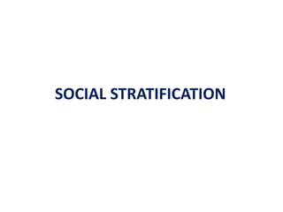 SOCIAL STRATIFICATION
 