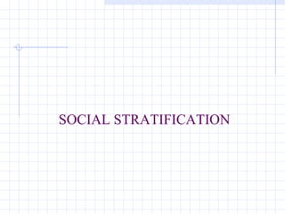 SOCIAL STRATIFICATION 