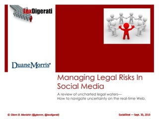Managing Legal Risks In Social Media A review of uncharted legal waters— How to navigate uncertainty on the real-time Web. 