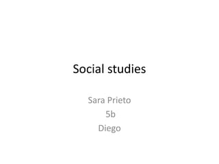 Social studies Sara Prieto  5b Diego  