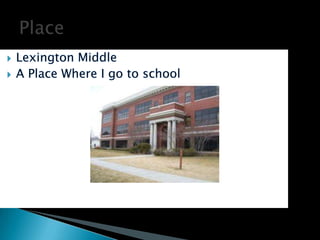 Lexington MiddleA Place Where I go to school                                                      Place
