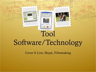 Tool Software/Technology Cover It Live, Skype, Filmmaking 