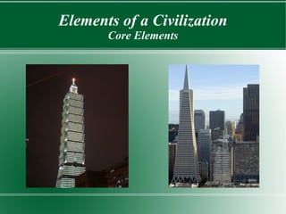 Elements of a Civilization Core Elements 