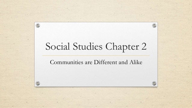 Social Studies Chapter 2 Communities Are Different And Alike
