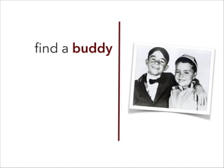 ﬁnd a buddy
 
