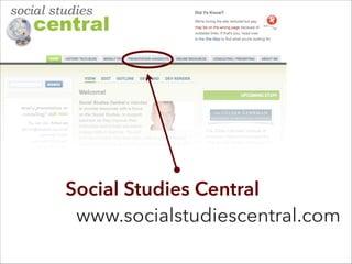 Social Studies Central 
www.socialstudiescentral.com
 