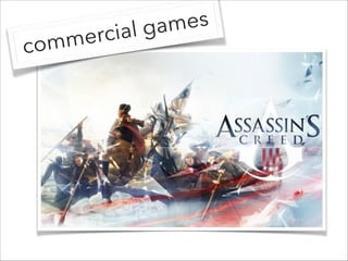 commercial games
 