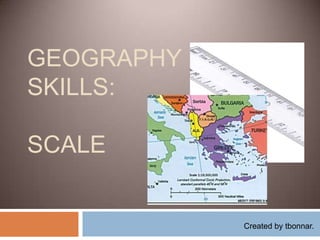 GEOGRAPHY
SKILLS:

SCALE


            Created by tbonnar.
 