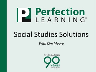 Social Studies Solutions
With Kim Moore
 