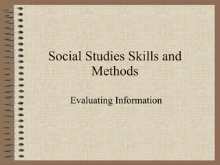 Social Studies Skills and Methods Evaluating Information 