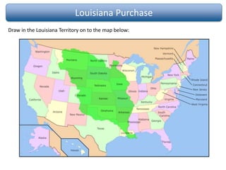 Louisiana Purchase
Draw in the Louisiana Territory on to the map below:
 
