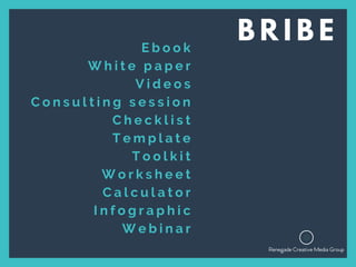 E b o o k
W h i t e p a p e r
V i d e o s
C o n s u l t i n g s e s s i o n
C h e c k l i s t
T e m p l a t e
T o o l k i t
W o r k s h e e t
C a l c u l a t o r
I n f o g r a p h i c
W e b i n a r
B R I B E
 