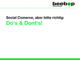 Social Comerce, aber bitte richtig: Do‘s & Dont‘s!  