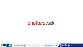 #SocialPro #15A @nxfxcom
 