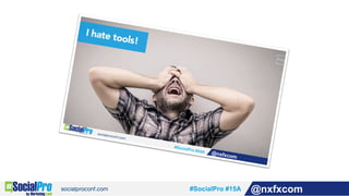 #SocialPro #15A @nxfxcom
 