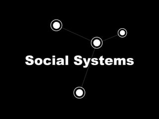 Social Systems
 