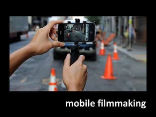 mobile filmmaking
 