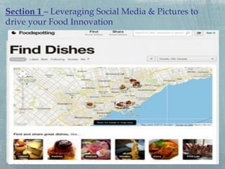 Section 1 – Leveraging Social Media & Pictures to
drive your Food Innovation!

 