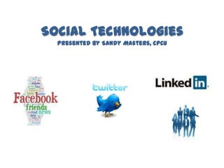 Social TechnologiesPresented by Sandy Masters, CPCU 