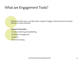 What are Engagement Tools?


   Platforms where users can take action, respond, engage, interact and communicate
   direct...