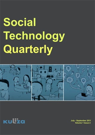 Social
Technology
Quarterly
July - September 2011
Volume 1 Issue 2
 