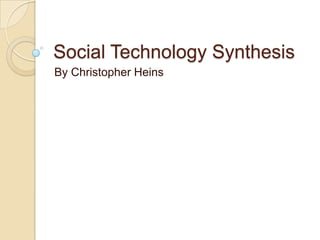 Social Technology Synthesis
By Christopher Heins
 