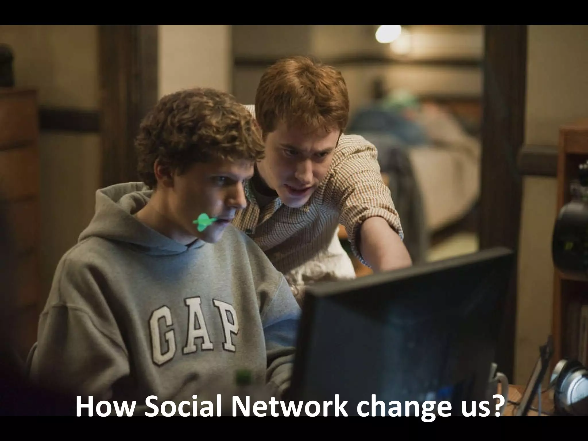 How Social Network change us? 