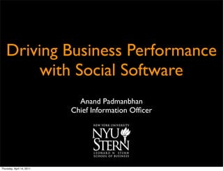 Driving Business Performance
        with Social Software
                             Anand Padmanbhan
                           Chief Information Ofﬁcer




Thursday, April 14, 2011
 