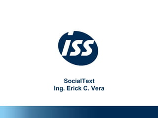 SocialTextIng. Erick C. Vera 