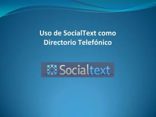 Uso de SocialText como  Directorio Telefónico 