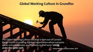 Global Working Culture in Grundfos

The Global Working Culture initiative is born out of Carsten
Bjergs intent of creating...