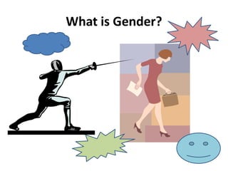 What is Gender?
 
