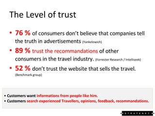 The Level of trust <ul><li>76 %  of consumers don’t believe that companies tell the truth in advertisements   (Yankelowich...