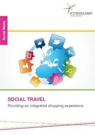 SOCIAL TRAVEL
SocialMedia
Providing an integrated shopping experience
 