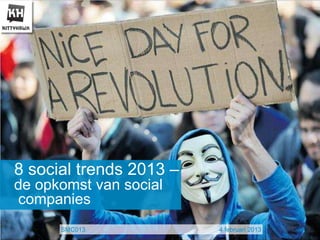 8 social trends 2013 –
de opkomst van social
companies
      SMC013             4 februari 2013
 