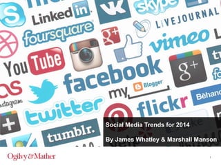 Social Media Trends for 2014
By James Whatley & Marshall Manson
1

 