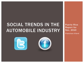 Puerto Rico Report for Nov. 2010 Social trends in the automobile industry Francisco Vilaró 