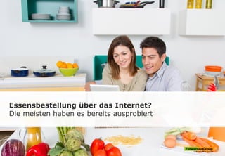 Essensbestellung über das Internet?
Die meisten haben es bereits ausprobiert
 