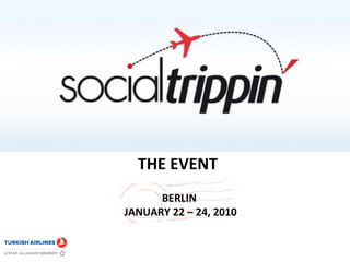 THE EVENT BERLIN  JANUARY 22 – 24, 2010 