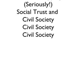 On-Line Shopping (Seriously!) Social Trust and  Civil Society Civil Society Civil Society 