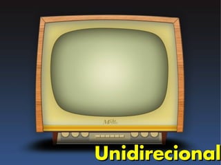 Unidirecional
 