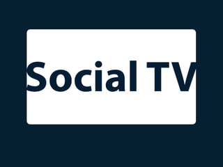 Social TV
 