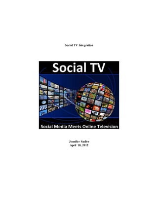 Social TV Integration
Jennifer Sadler
April 10, 2012
 