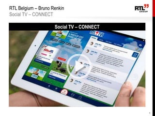 RTL Belgium – Bruno Renkin
Social TV – CONNECT
Social TV – CONNECT

1

 