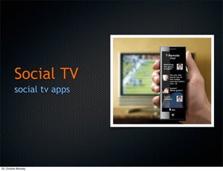 social tv apps
Social TV
25, October,Monday
 