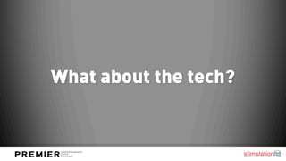 What about the tech?
 