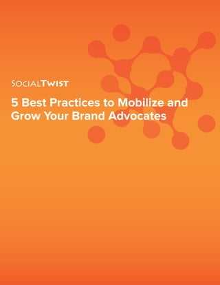 5 Best Practices to Mobilize and
Grow Your Brand Advocates

 