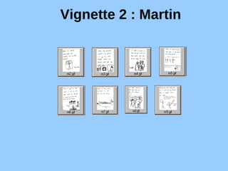 Vignette 2 : Martin                                                                                                                                                       