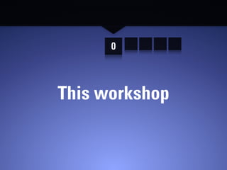 0



This workshop
 