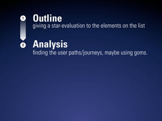 1
    Outline
    giving a star-evaluation to the elements on the list


2   Analysis
    ﬁnding the user paths/journeys, ...